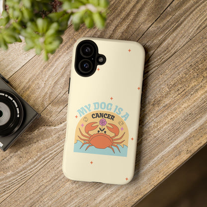 My Dog is a Cancer Phone Case