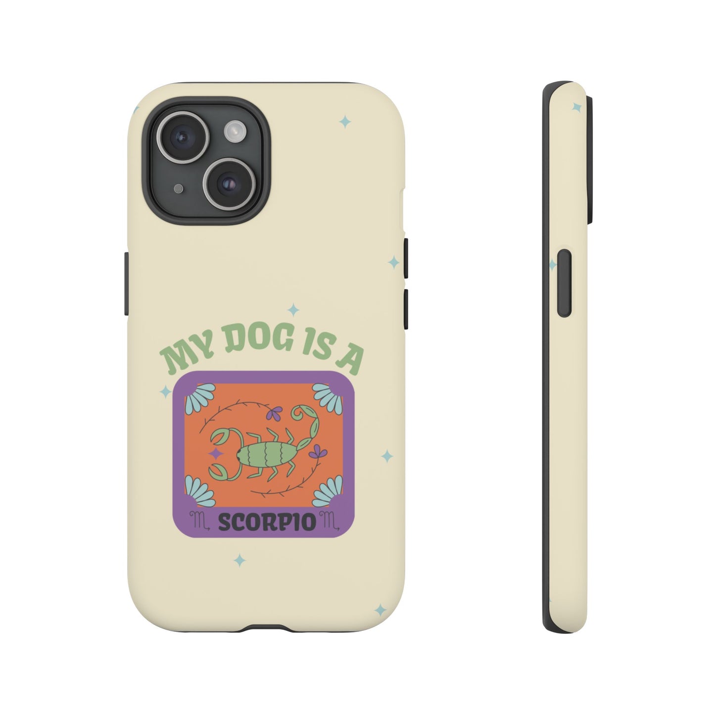 My Dog is a Scorpio Phone Case