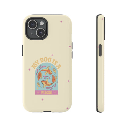 My Dog is a Pisces Phone Case