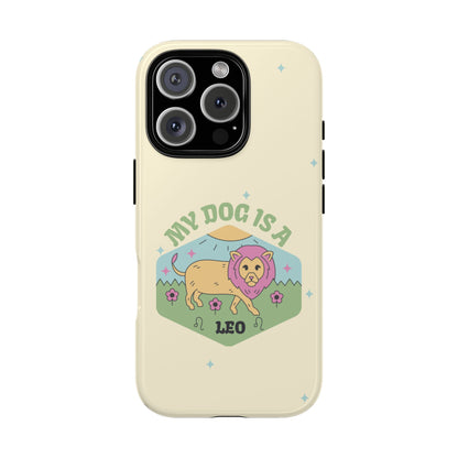 My Dog Is a Leo Phone Case