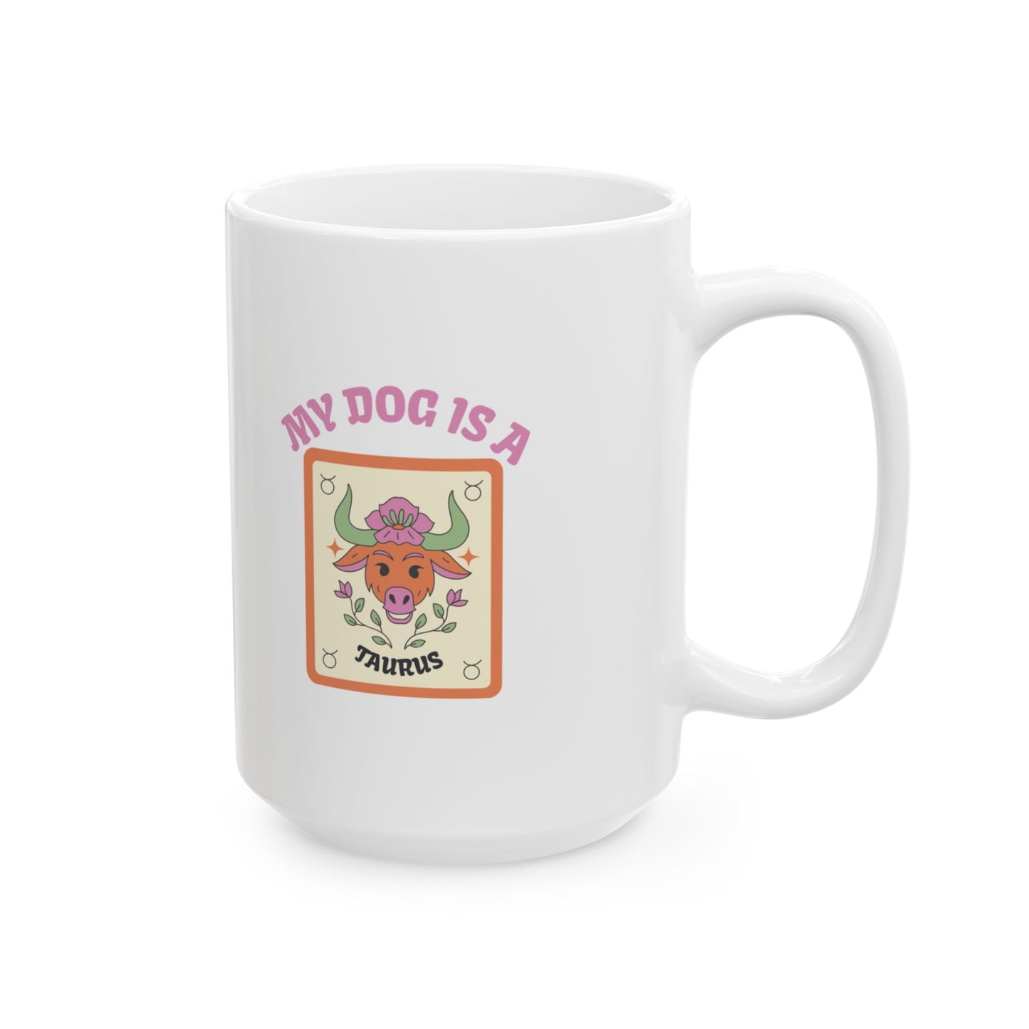My Dog is a Taurus Mug