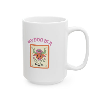 My Dog is a Taurus Mug