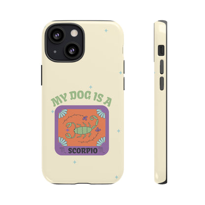 My Dog is a Scorpio Phone Case
