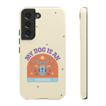 My Dog is an Aquarius Phone Case