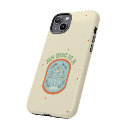 My Dog is a Libra Phone Case
