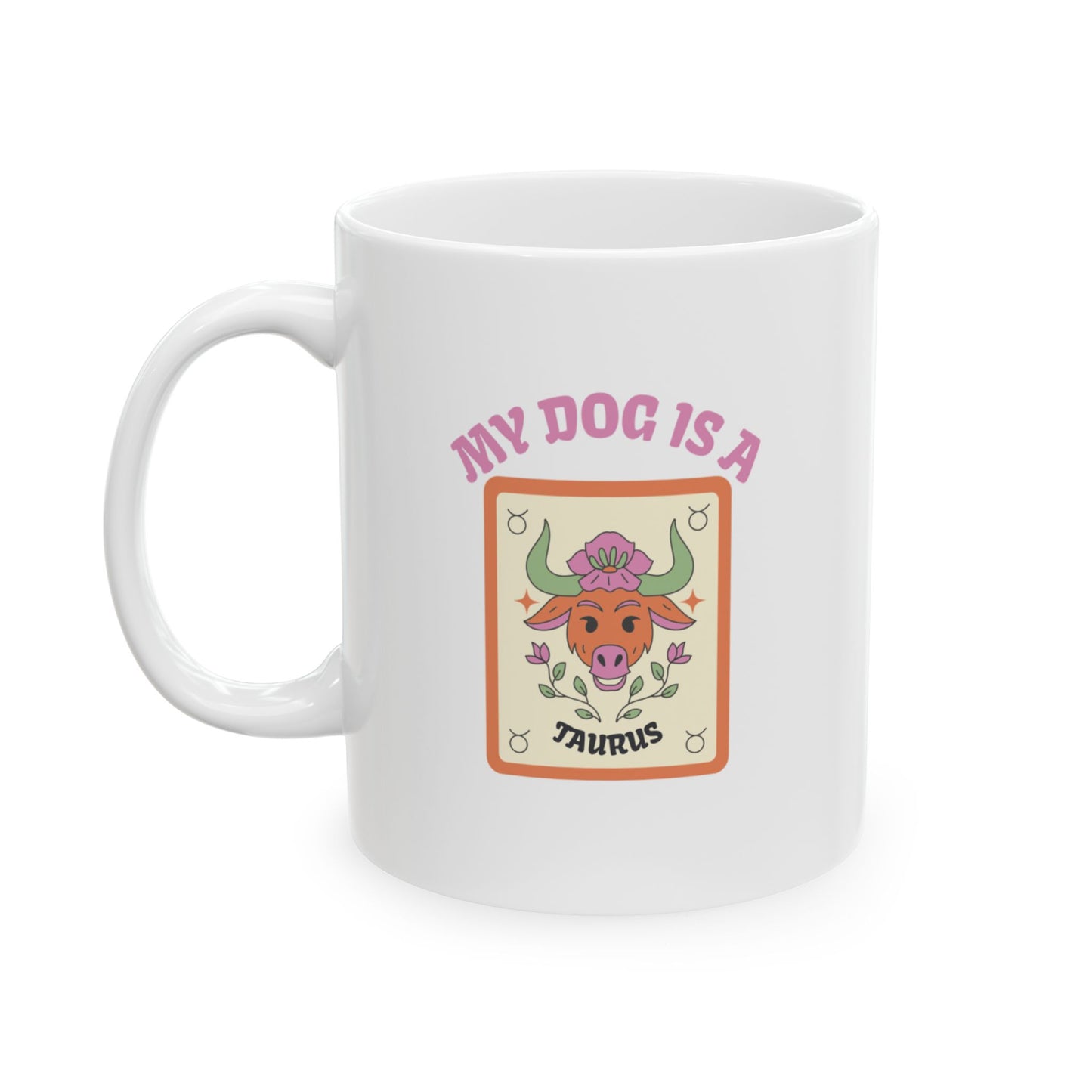 My Dog is a Taurus Mug