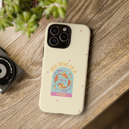 My Dog is a Pisces Phone Case