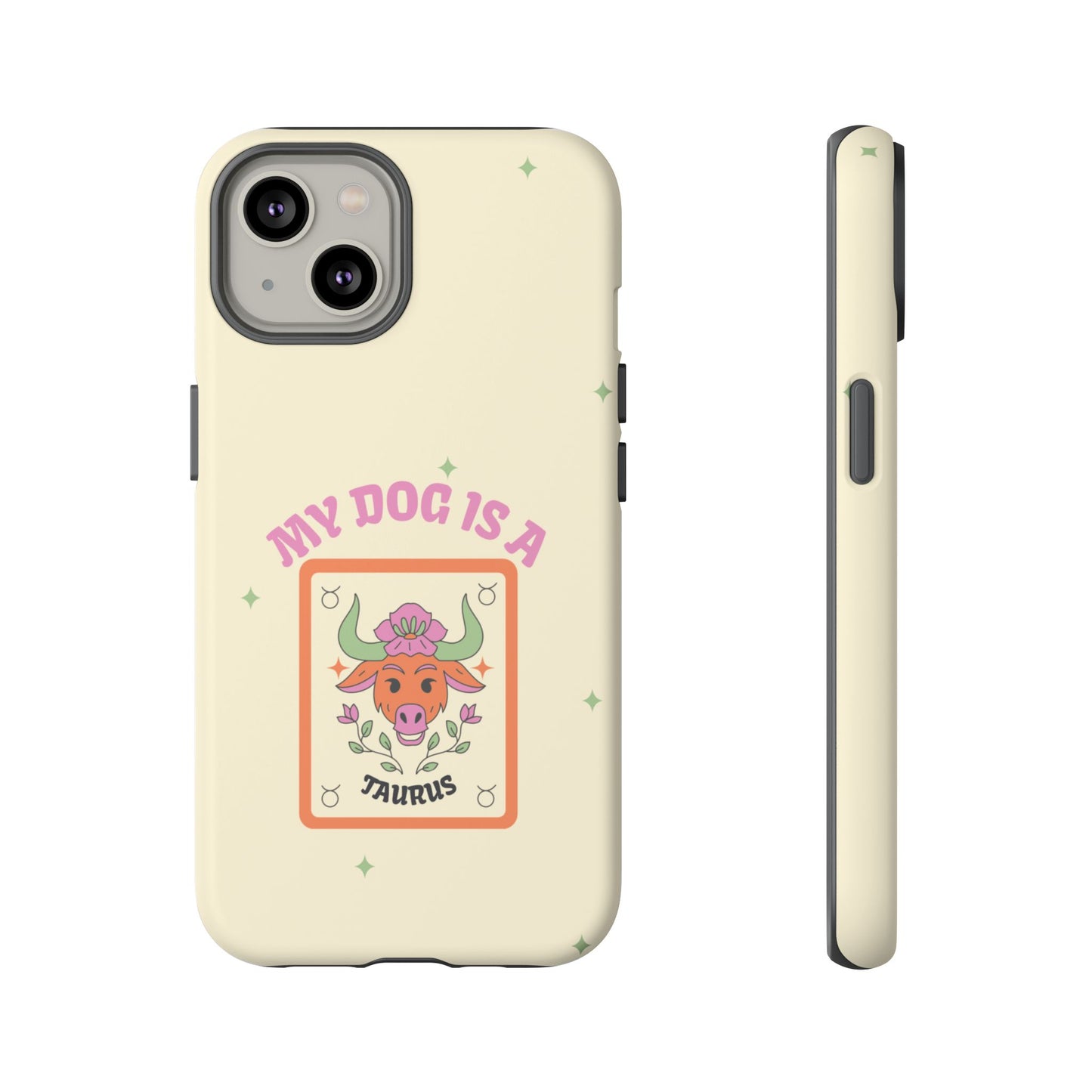 My Dog is a Taurus Phone Case