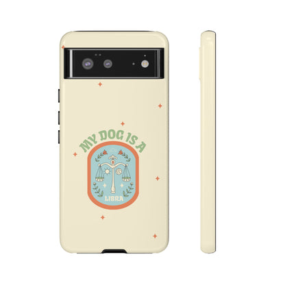 My Dog is a Libra Phone Case