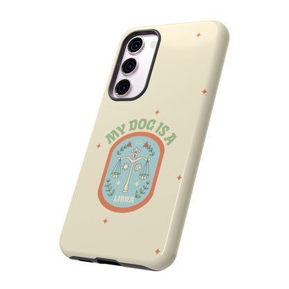 My Dog is a Libra Phone Case