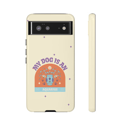 My Dog is an Aquarius Phone Case