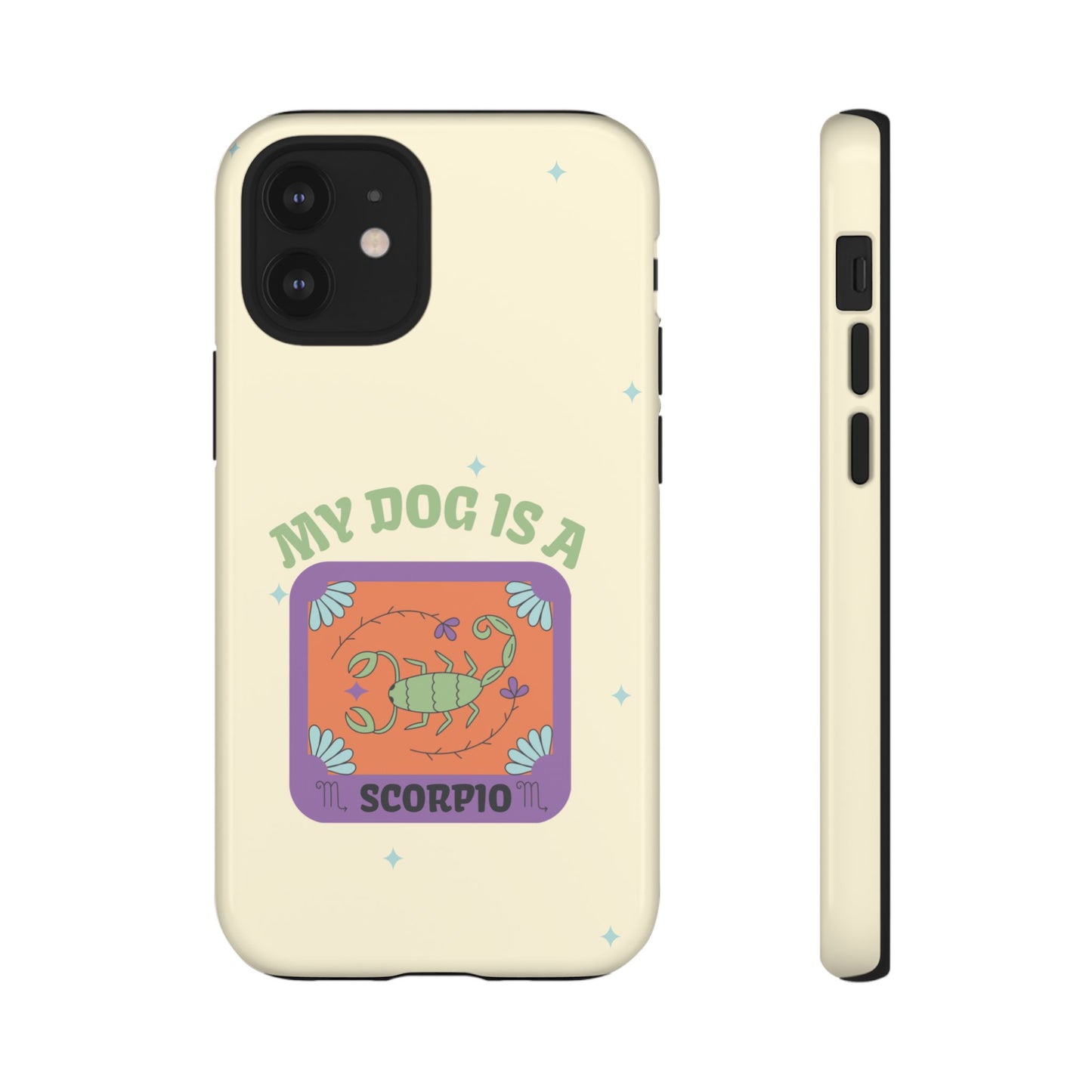 My Dog is a Scorpio Phone Case