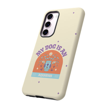 My Dog is an Aquarius Phone Case