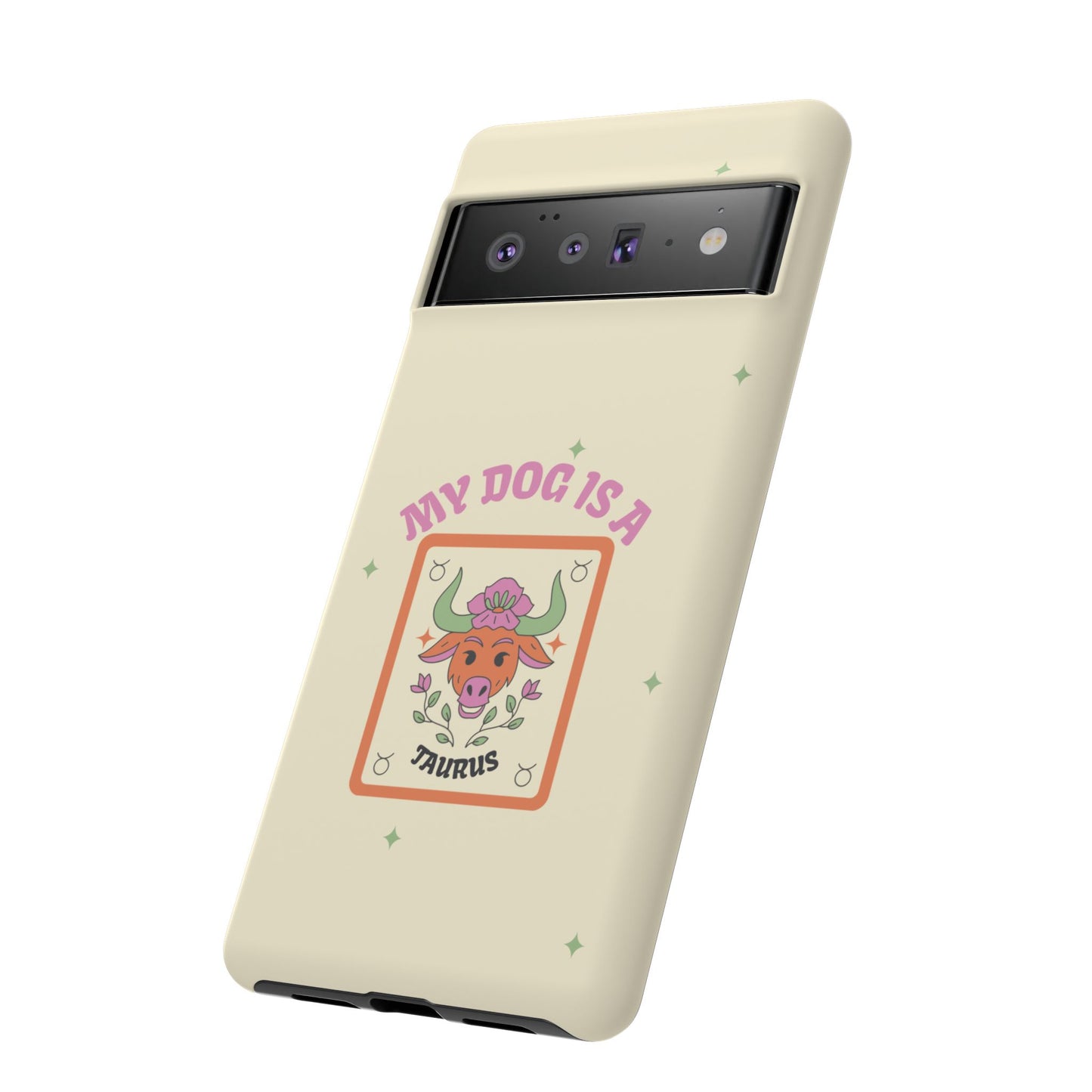 My Dog is a Taurus Phone Case