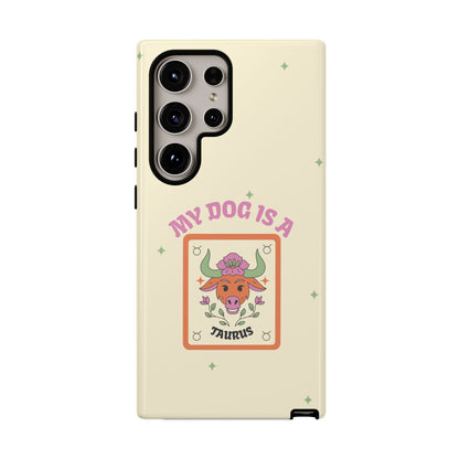 My Dog is a Taurus Phone Case