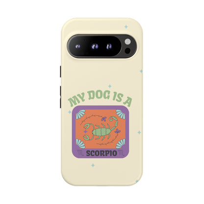 My Dog is a Scorpio Phone Case