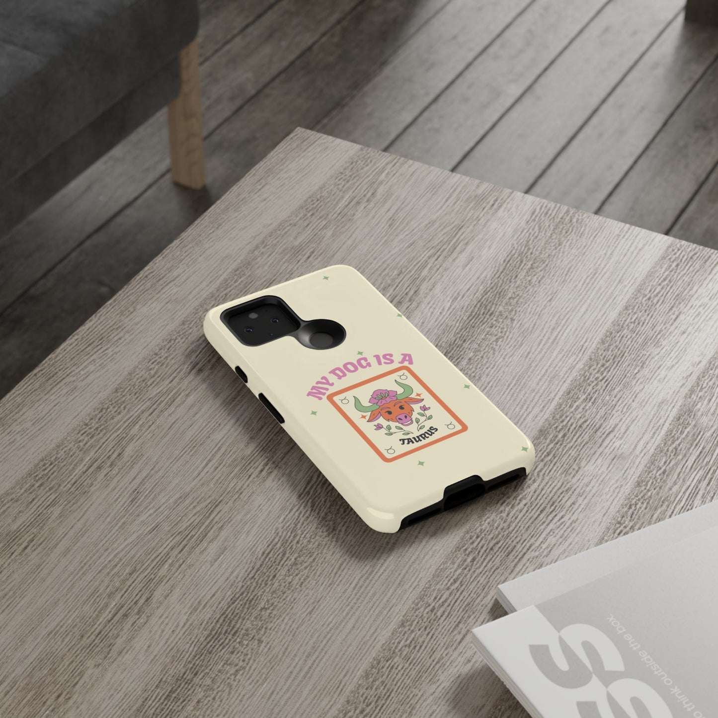My Dog is a Taurus Phone Case
