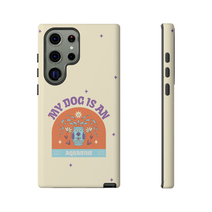 My Dog is an Aquarius Phone Case