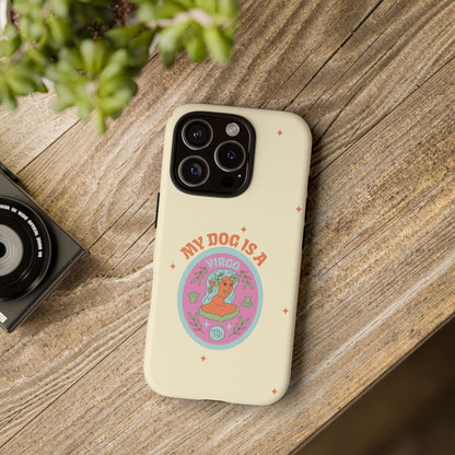 My Dog is a Virgo Phone Case