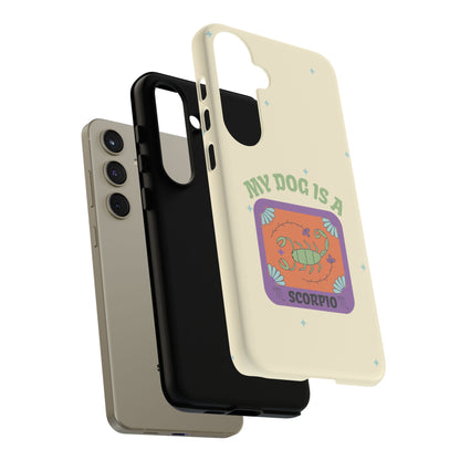 My Dog is a Scorpio Phone Case