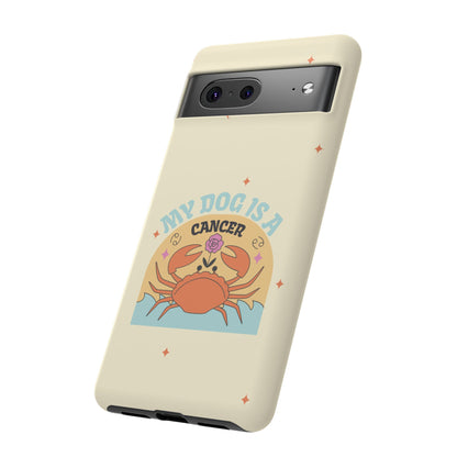 My Dog is a Cancer Phone Case
