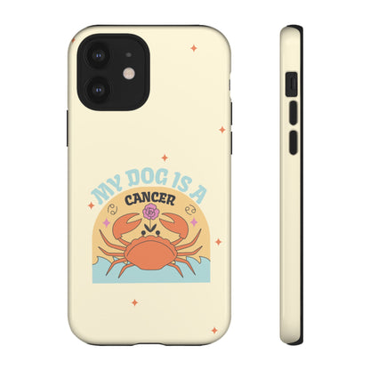 My Dog is a Cancer Phone Case