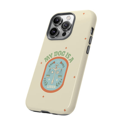 My Dog is a Libra Phone Case