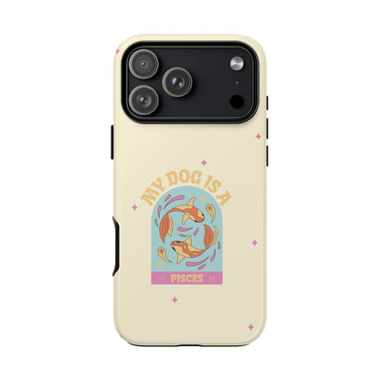 My Dog is a Pisces Phone Case