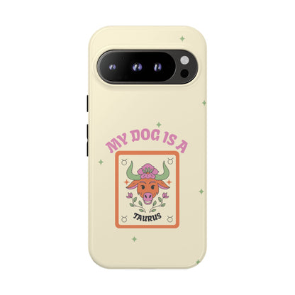 My Dog is a Taurus Phone Case