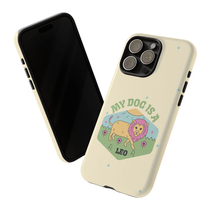 My Dog Is a Leo Phone Case