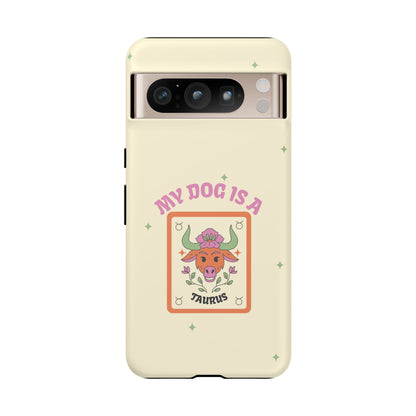 My Dog is a Taurus Phone Case