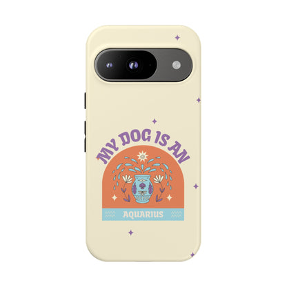 My Dog is an Aquarius Phone Case