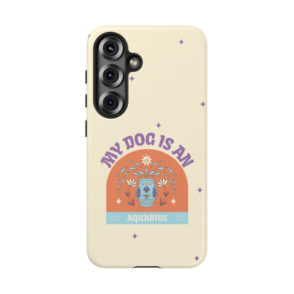 My Dog is an Aquarius Phone Case