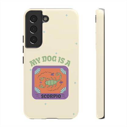 My Dog is a Scorpio Phone Case