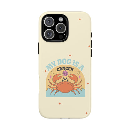 My Dog is a Cancer Phone Case