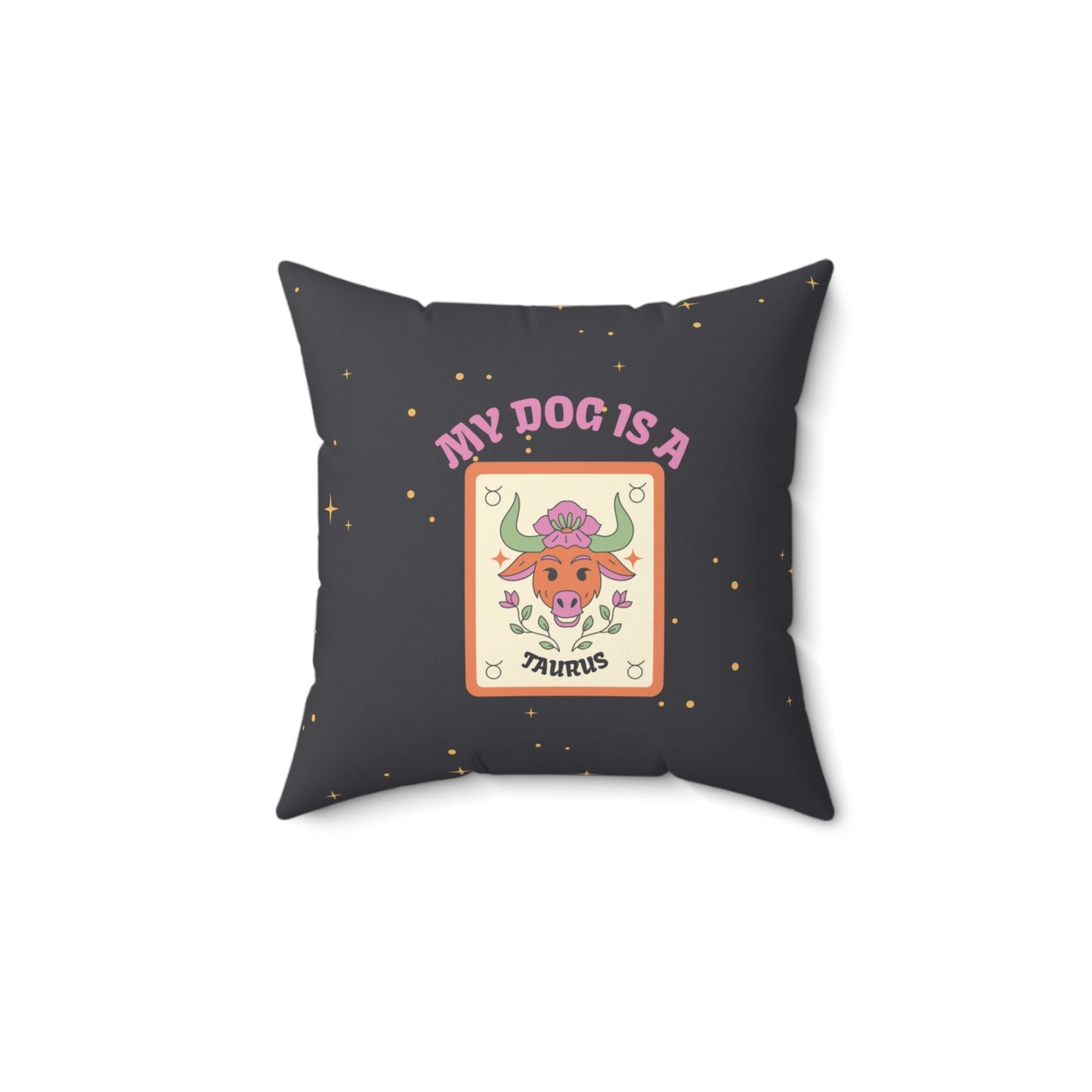 My Dog is a Taurus Throw Pillow
