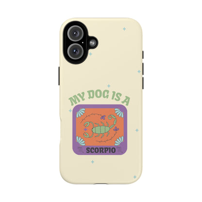 My Dog is a Scorpio Phone Case