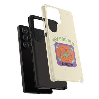 My Dog is a Scorpio Phone Case