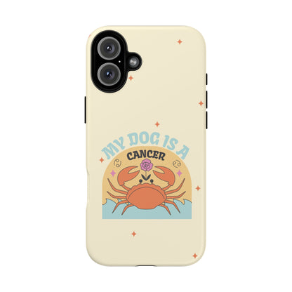 My Dog is a Cancer Phone Case