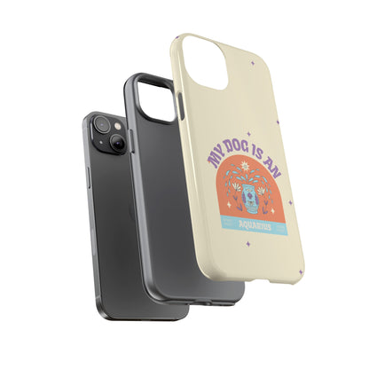 My Dog is an Aquarius Phone Case