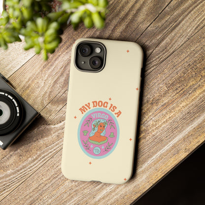 My Dog is a Virgo Phone Case