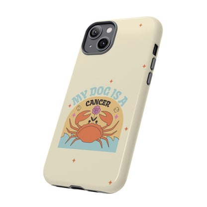 My Dog is a Cancer Phone Case