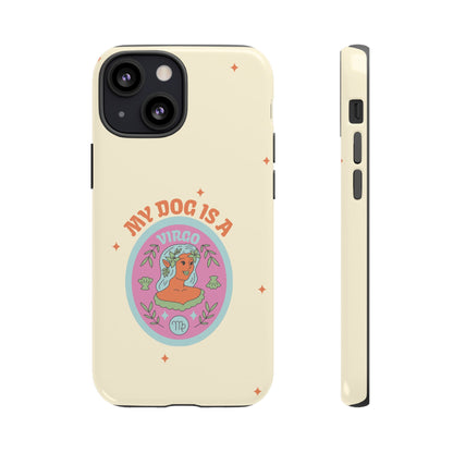 My Dog is a Virgo Phone Case
