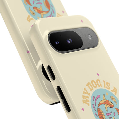 My Dog is a Pisces Phone Case