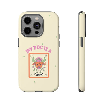 My Dog is a Taurus Phone Case