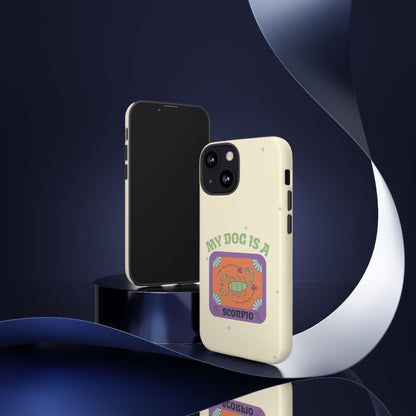 My Dog is a Scorpio Phone Case