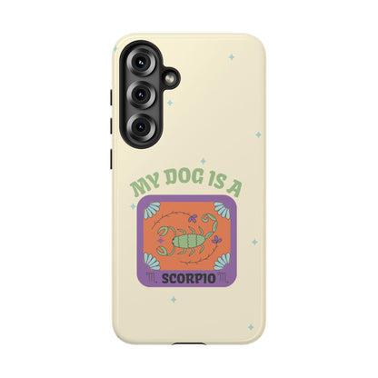 My Dog is a Scorpio Phone Case