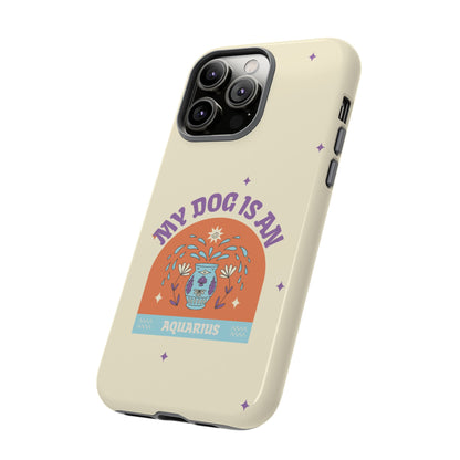 My Dog is an Aquarius Phone Case