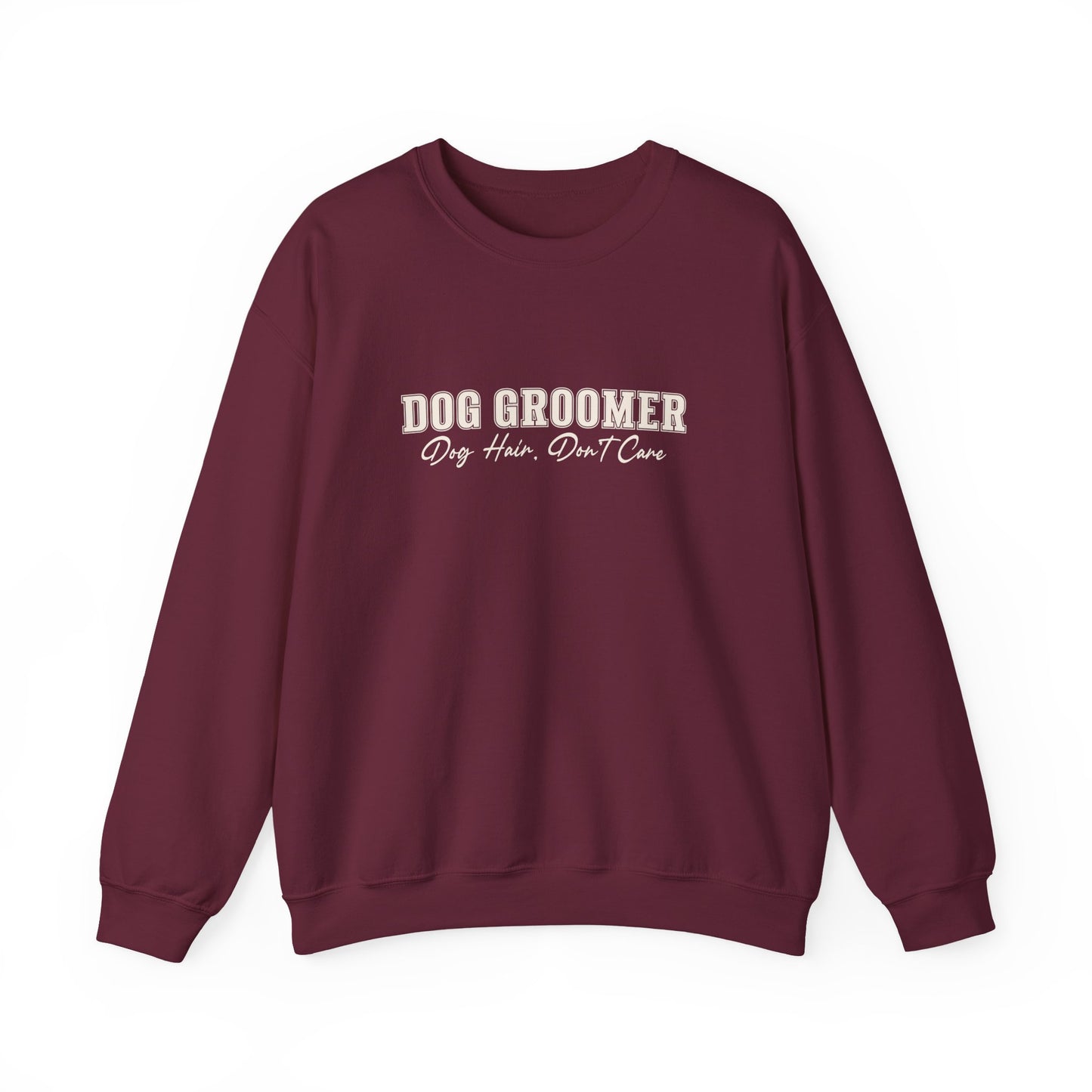 Dog Groomer Crewneck Sweatshirt — "Dog Groomer: Dog Hair, Don’t Care"