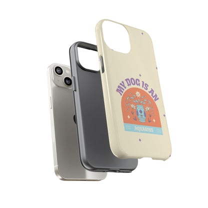 My Dog is an Aquarius Phone Case
